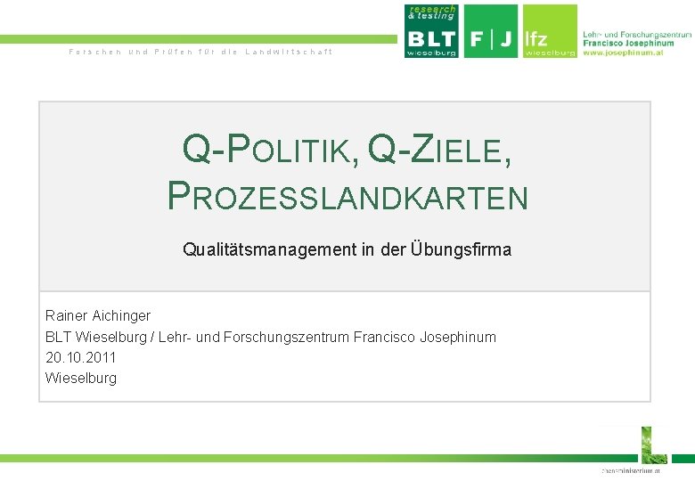 Forschen und Prüfen für die Landwirtschaft Q-POLITIK, Q-ZIELE, PROZESSLANDKARTEN Qualitätsmanagement in der Übungsfirma Rainer