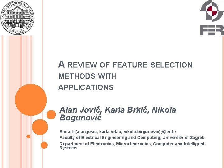 A REVIEW OF FEATURE SELECTION METHODS WITH APPLICATIONS Alan Jović, Karla Brkić, Nikola Bogunović