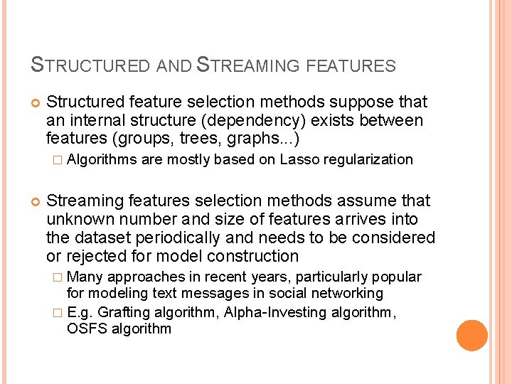 STRUCTURED AND STREAMING FEATURES Structured feature selection methods suppose that an internal structure (dependency)