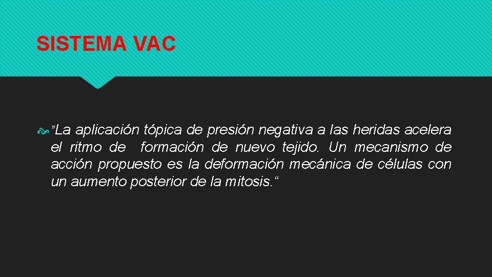 SISTEMA VAC ”La aplicación tópica de presión negativa a las heridas acelera el ritmo