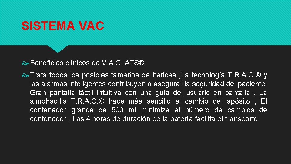 SISTEMA VAC Beneficios clínicos de V. A. C. ATS® Trata todos los posibles tamaños