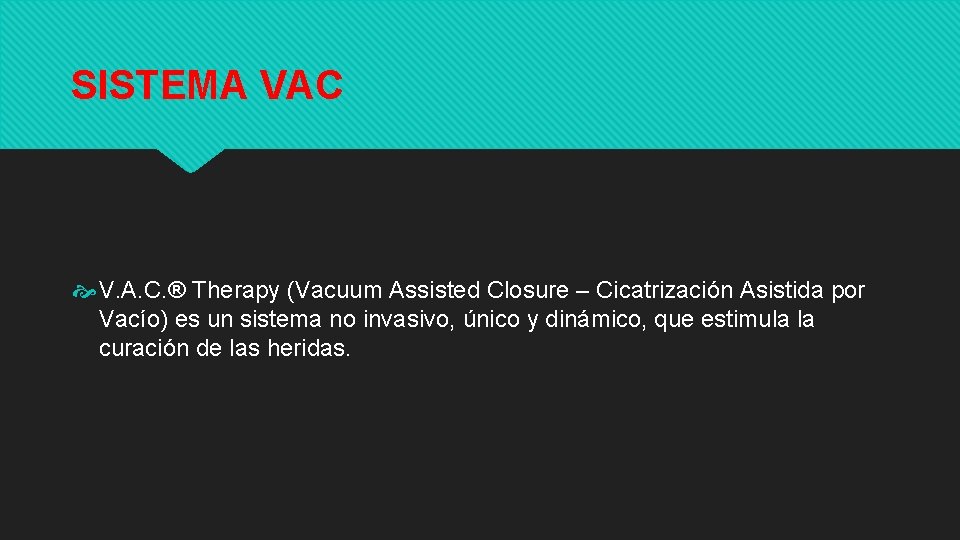 SISTEMA VAC V. A. C. ® Therapy (Vacuum Assisted Closure – Cicatrización Asistida por