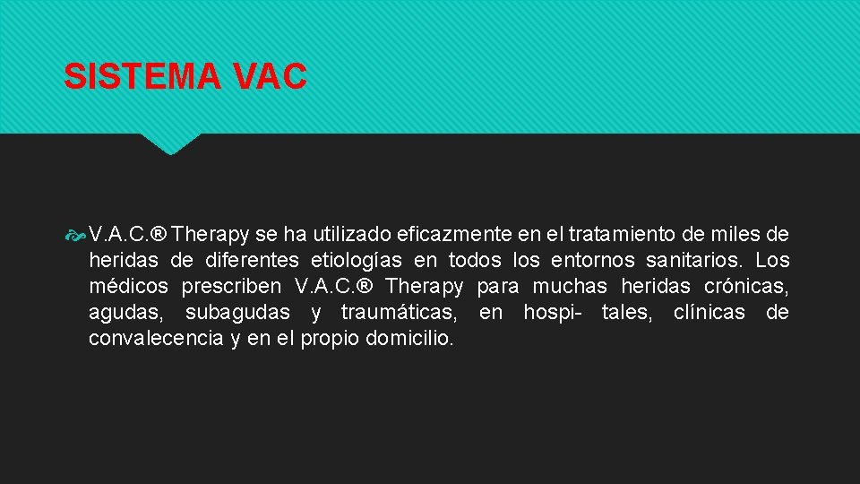 SISTEMA VAC V. A. C. ® Therapy se ha utilizado eficazmente en el tratamiento