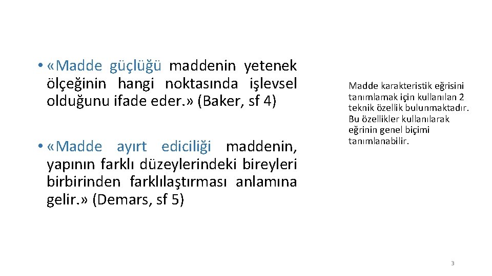  • «Madde güçlüğü maddenin yetenek ölçeğinin hangi noktasında işlevsel olduğunu ifade eder. »