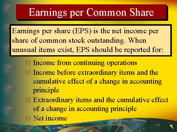 Earnings per Common Share Earnings per share (EPS) is the net income per share