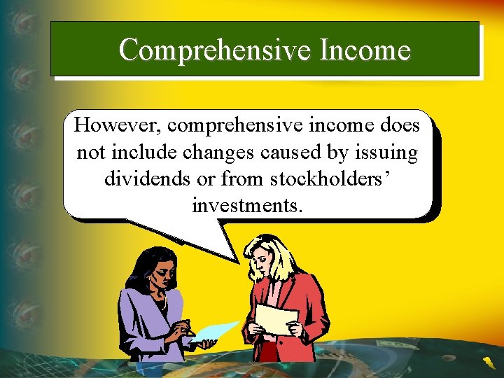 Comprehensive Income However, comprehensive income does Comprehensive income is by defined as not include
