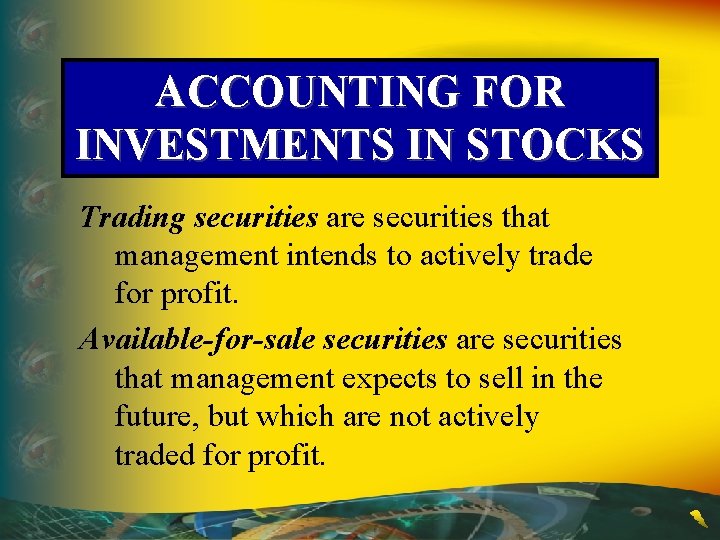 ACCOUNTING FOR INVESTMENTS IN STOCKS Trading securities are securities that management intends to actively