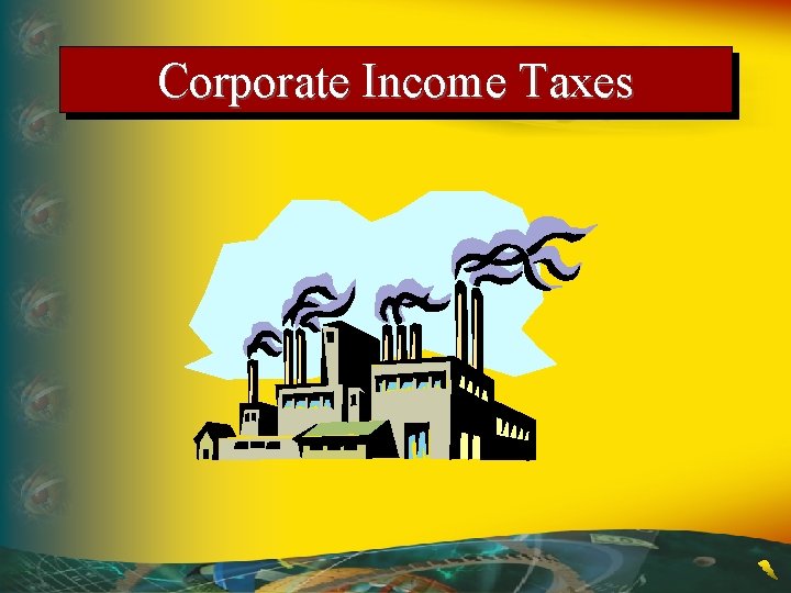 Corporate Income Taxes 