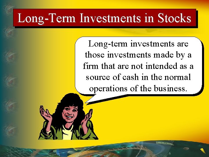 Long-Term Investments in Stocks Long-term investments are those investments made by a firm that