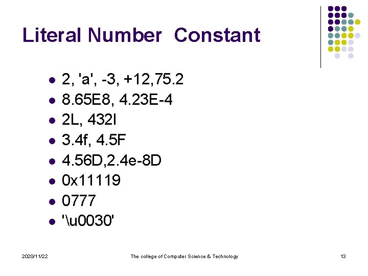 Literal Number Constant l l l l 2020/11/22 2, 'a', -3, +12, 75. 2