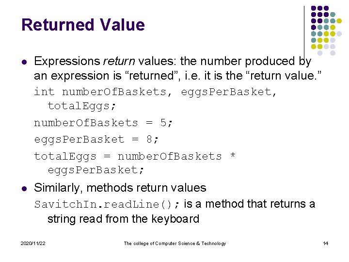 Returned Value l Expressions return values: the number produced by an expression is “returned”,