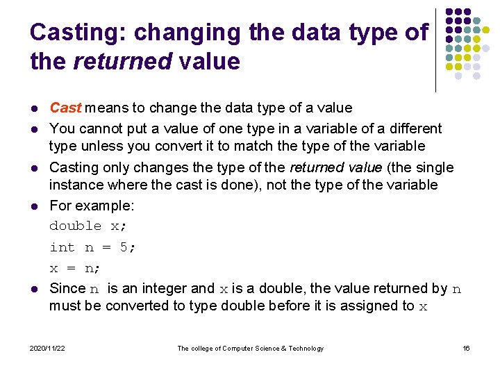 Casting: changing the data type of the returned value l l l Cast means