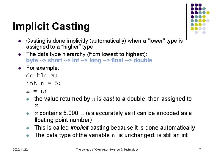 Implicit Casting l l l Casting is done implicitly (automatically) when a “lower” type