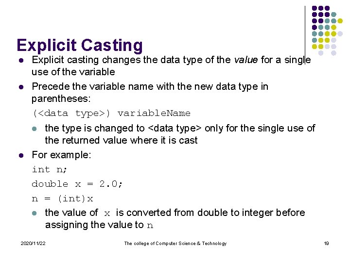 Explicit Casting l l Explicit casting changes the data type of the value for