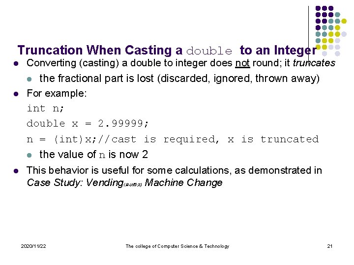 Truncation When Casting a double to an Integer l l l Converting (casting) a