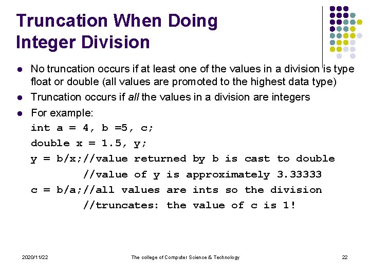 Truncation When Doing Integer Division l l l No truncation occurs if at least