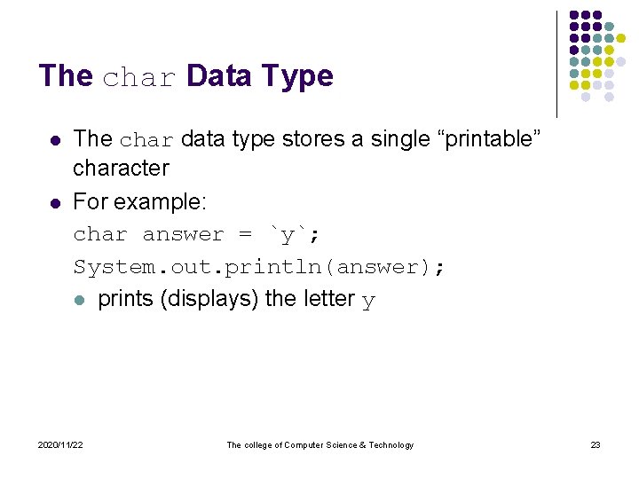 The char Data Type l l The char data type stores a single “printable”