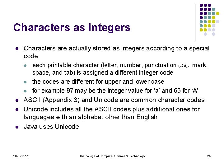 Characters as Integers l l Characters are actually stored as integers according to a