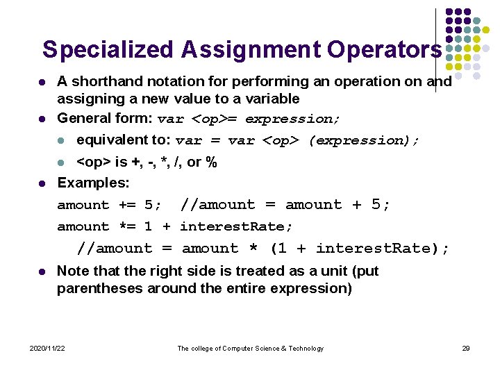 Specialized Assignment Operators l l A shorthand notation for performing an operation on and