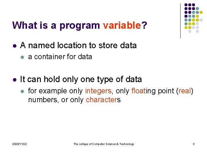 What is a program variable? l A named location to store data l l