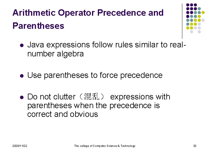 Arithmetic Operator Precedence and Parentheses l Java expressions follow rules similar to realnumber algebra