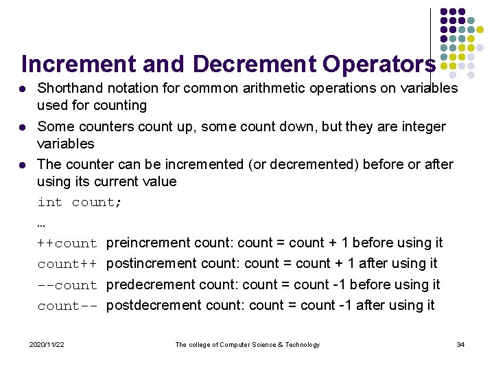 Increment and Decrement Operators l l l Shorthand notation for common arithmetic operations on