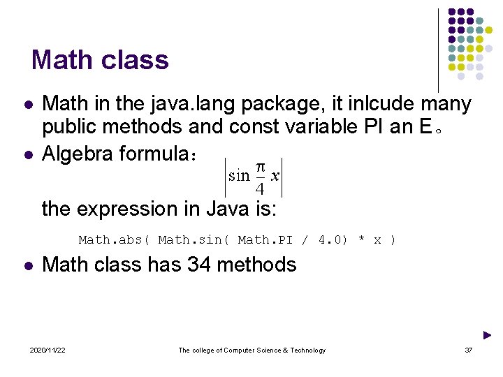 Math class l l Math in the java. lang package, it inlcude many public