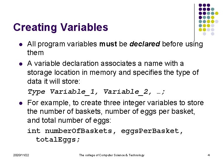 Creating Variables l l l All program variables must be declared before using them