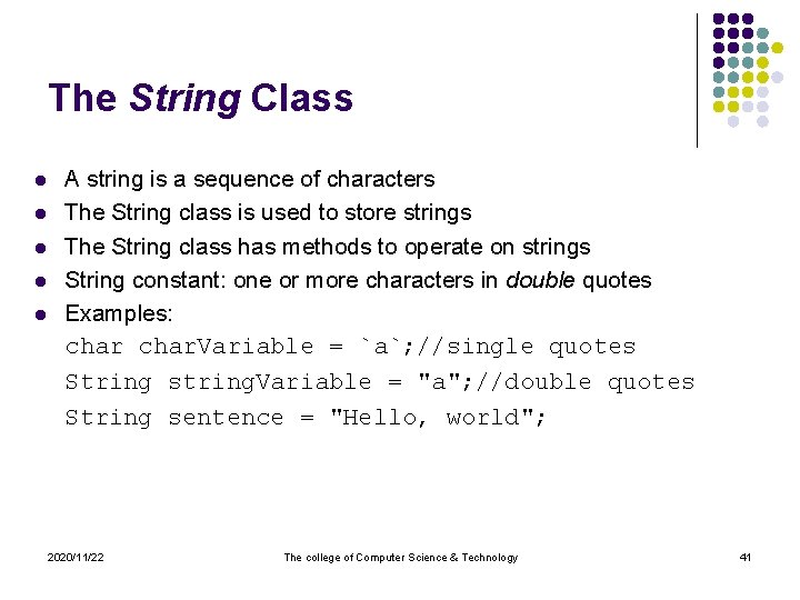 The String Class l l l A string is a sequence of characters The