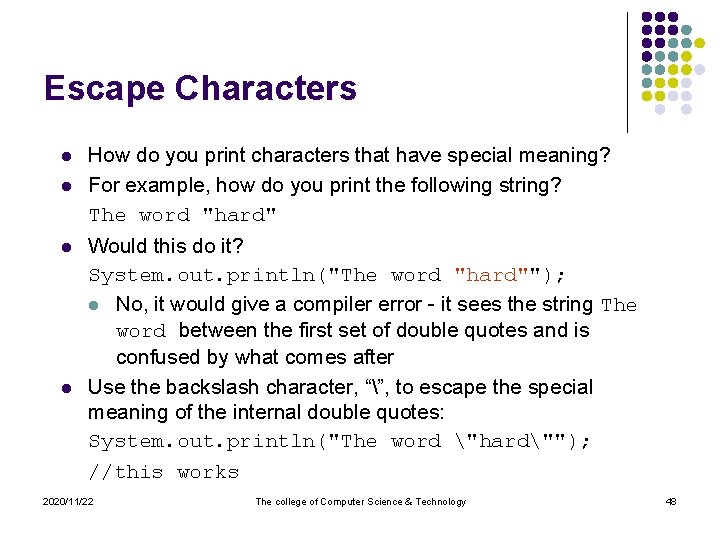 Escape Characters l l How do you print characters that have special meaning? For