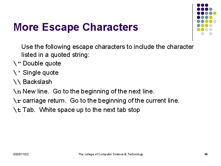 More Escape Characters Use the following escape characters to include the character listed in