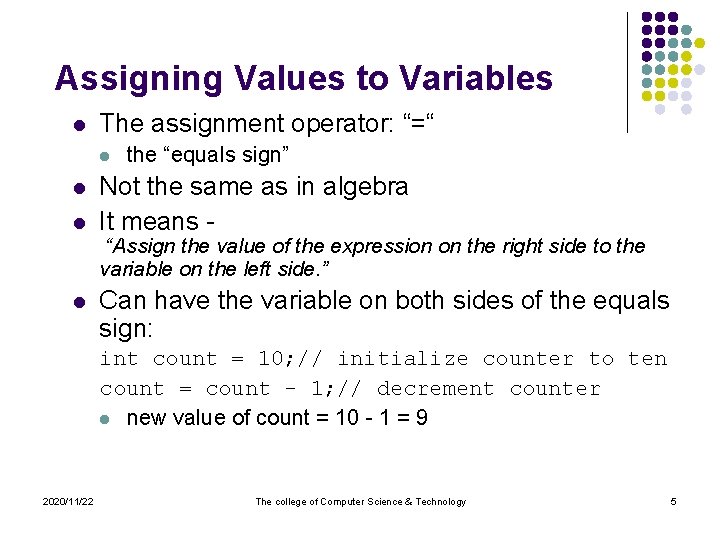 Assigning Values to Variables l The assignment operator: “=“ l l l the “equals