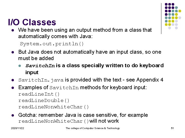 I/O Classes l We have been using an output method from a class that