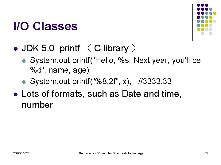 I/O Classes l JDK 5. 0 printf （ C library ） l l l