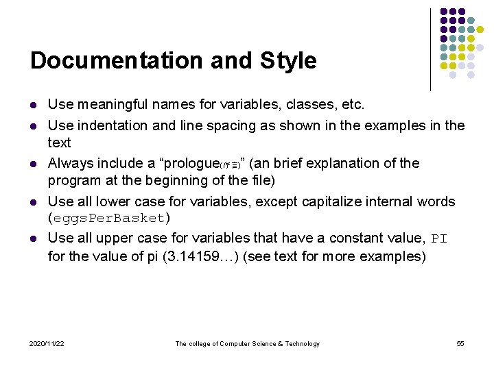 Documentation and Style l l l Use meaningful names for variables, classes, etc. Use