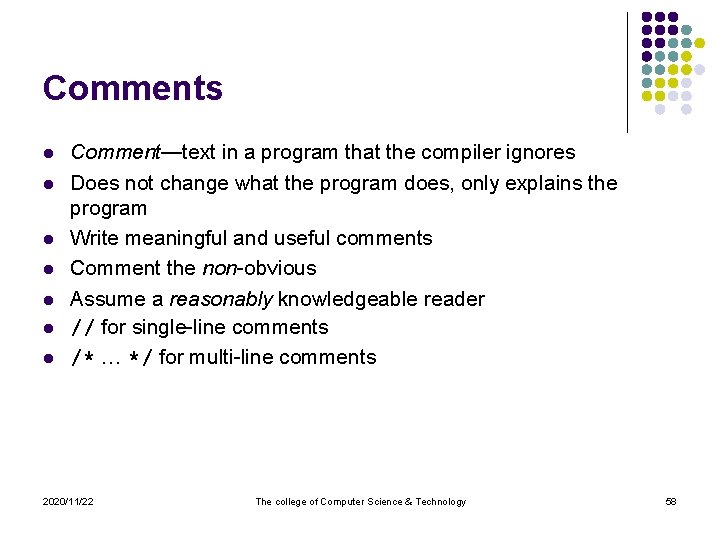 Comments l l l l Comment—text in a program that the compiler ignores Does