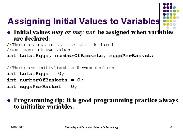 Assigning Initial Values to Variables l Initial values may or may not be assigned