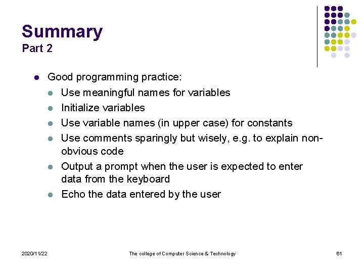 Summary Part 2 l 2020/11/22 Good programming practice: l Use meaningful names for variables