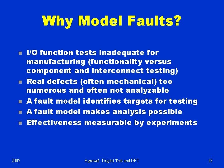Why Model Faults? n n n 2003 I/O function tests inadequate for manufacturing (functionality