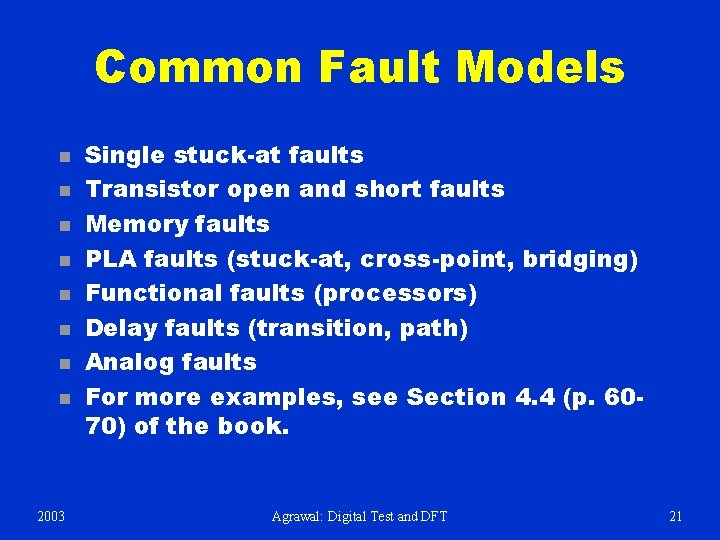 Common Fault Models n n n n 2003 Single stuck-at faults Transistor open and