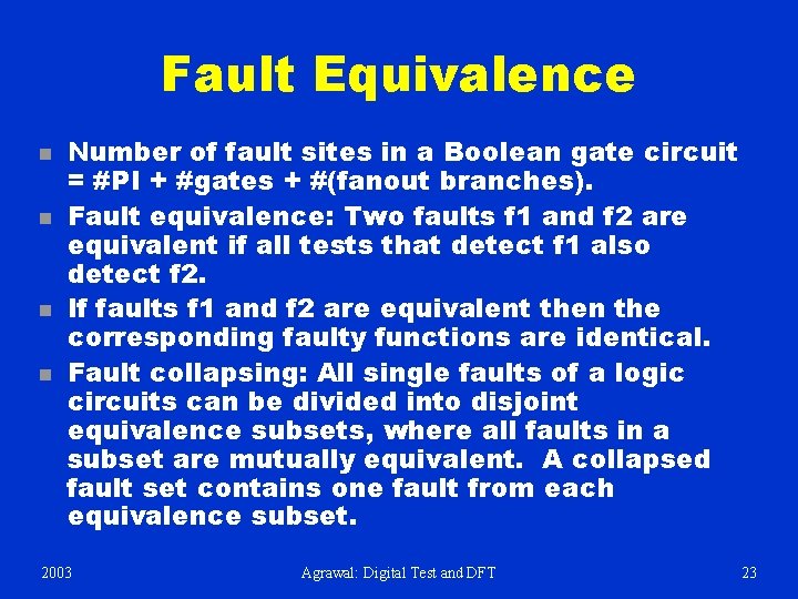 Fault Equivalence n n Number of fault sites in a Boolean gate circuit =