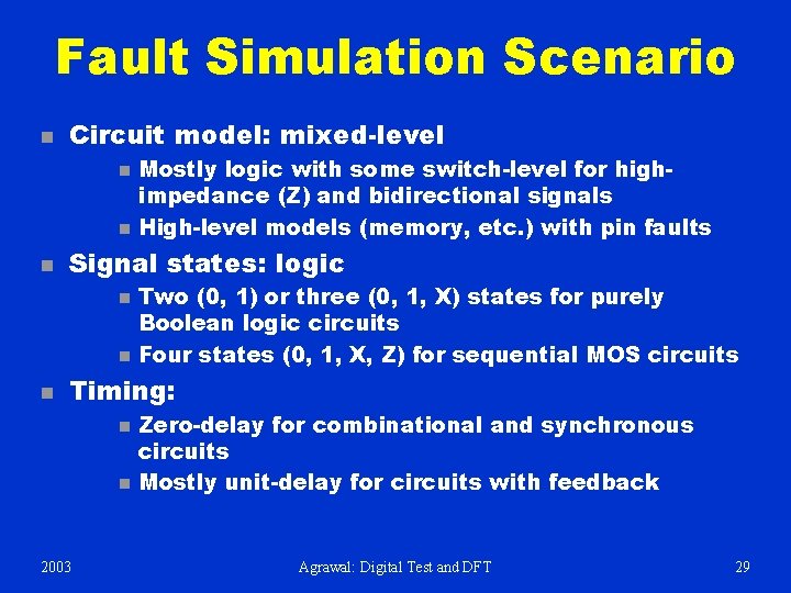 Fault Simulation Scenario n Circuit model: mixed-level n n n Signal states: logic n