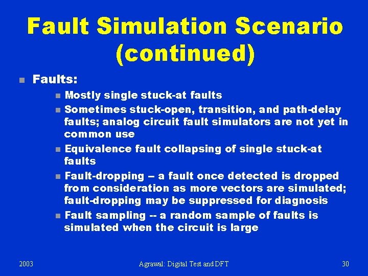 Fault Simulation Scenario (continued) n Faults: n n n 2003 Mostly single stuck-at faults