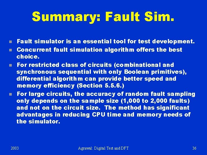 Summary: Fault Sim. n n Fault simulator is an essential tool for test development.