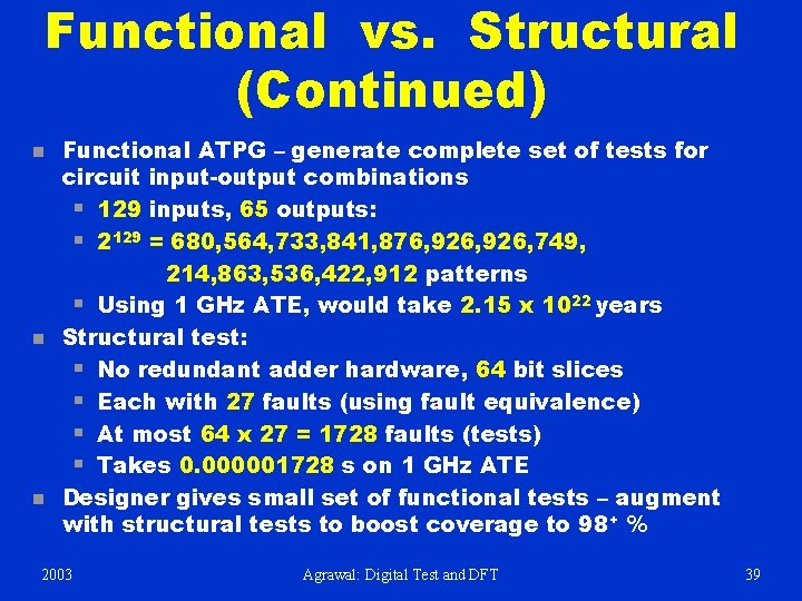 Functional vs. Structural (Continued) n n n Functional ATPG – generate complete set of