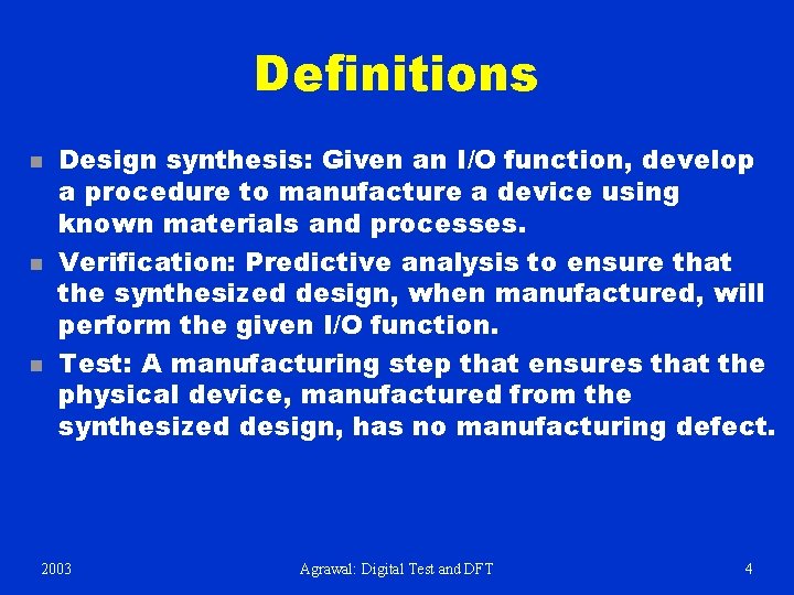 Definitions n n n Design synthesis: Given an I/O function, develop a procedure to