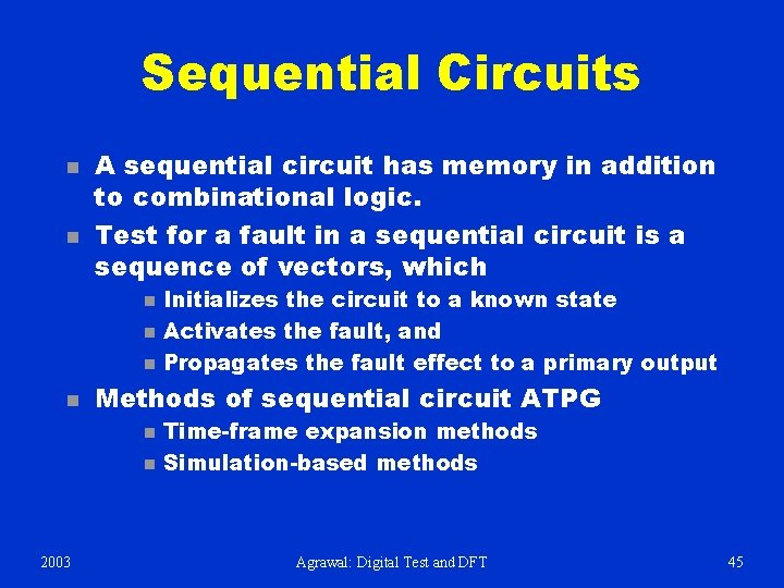 Sequential Circuits n n A sequential circuit has memory in addition to combinational logic.