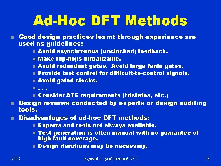 Ad-Hoc DFT Methods n Good design practices learnt through experience are used as guidelines: