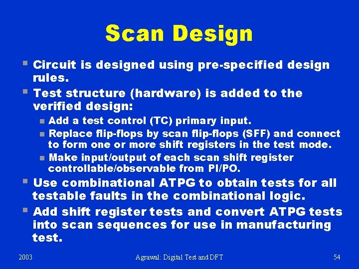 Scan Design § Circuit is designed using pre-specified design § rules. Test structure (hardware)