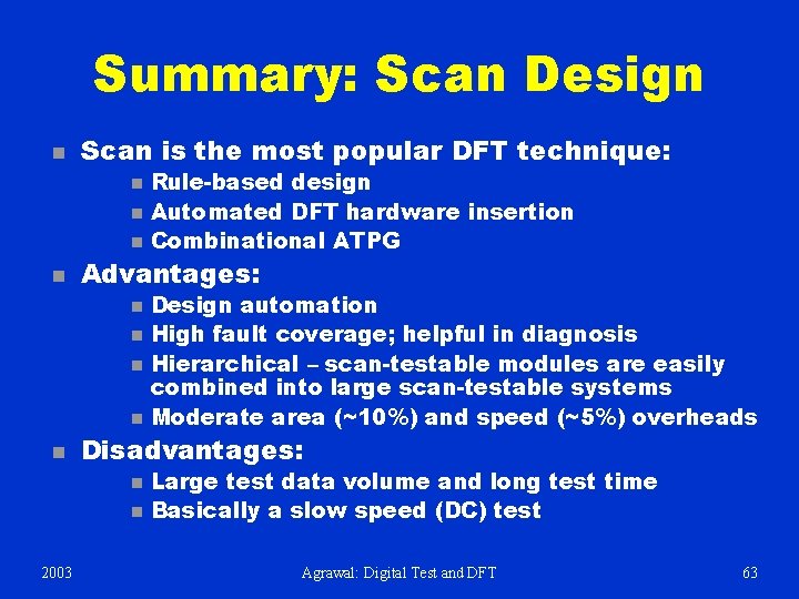 Summary: Scan Design n Scan is the most popular DFT technique: n n Advantages: